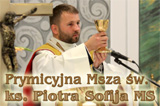 Prymicje ks. Piotra Sofija MS