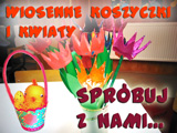 Sprbuj z nami... - wiosenne koszyczki i kwiaty