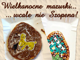 Wielkanocne mazurki, wcale nie Szopena... - wiosenne koszyczki i kwiaty